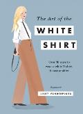 Art of the White Shirt Over 30 Ways to Wear a White T Shirt Blouse or Shirt