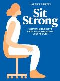 Sit Strong Everyday Exercises to Stretch & Strengthen Your Posture