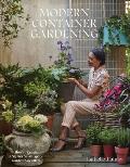 Modern Container Gardening How to Create a Stylish Small Space Garden Anywhere