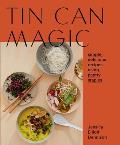 Tin Can Magic Easy Delicious Recipes Using Pantry Staples