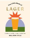 Little Book of Lager A Guide to the Worlds Most Popular Style of Beer