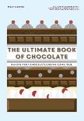 Ultimate Book of Chocolate Make Your Chocolate Dreams Become a Reality