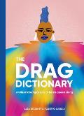 Drag Dictionary An illustrated glossary of fierce Queen slang