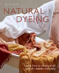 Natural Dyeing Learn How to Create Colour & Dye Textiles Naturally