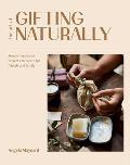 Art of Gifting Naturally Simple Handmade Projects to Create for Friends & Family
