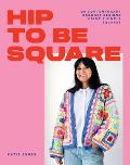 Hip to Be Square 20 Contemporary Crochet Designs Using 5 Simple Squares