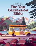 Van Conversion Bible The Ultimate Guide to Converting a Campervan