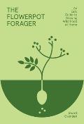 Flowerpot Forager An Easy Guide to Growing Wild Food at Home