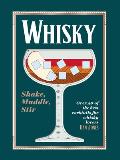 Whiskey: Shake, Muddle, Stir: Over 40 of the Best Cocktails for Whiskey Lovers
