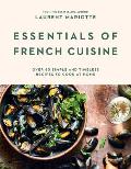 Essentials of French Cuisine: Over 80 Simple and Timeless Recipes to Cook at Home