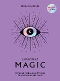 Everyday Magic: Rituals, Spells and Potions to Live Your Best Life