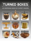 Turned Boxes: 40 Inspiring Boxes by Expert Makers