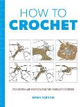 How to Crochet Techniques & Projects for the Complete Beginner