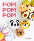 Pom Pom Pom Over 50 Mini Pompoms to Make