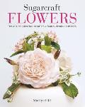 Sugarcraft Flowers The Art of Creating Beautiful Floral Embellishments