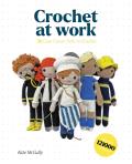 Crochet at Work 20 Career Dolls to Make & Customize