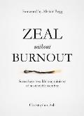 Zeal Without Burnout: Seven Keys to a Lifelong Ministry of Sustainable Sacrifice