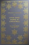Love Came Down at Christmas: A Daily Advent Devotional