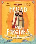 The Friend Who Forgives Storybook: A True Story about How Peter Failed and Jesus Forgave