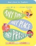 Any Time, Any Place, Any Prayer Board Book: We Can Talk with God