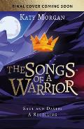 The Songs of a Warrior: Saul and David: A Retelling