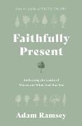 Faithfully Present: Embracing the Limits of Where and When God Has You