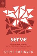 Serve: Loving Your Church with Your Heart, Time and Gifts