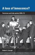 A loss of innocence?: Television and Irish society, 1960-72