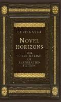 Novel horizons: The genre making of Restoration fiction