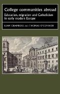 College Communities Abroad: Education, Migration and Catholicism in Early Modern Europe
