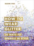 How to Wear Glitter 30 Ways to Sparkle in Style