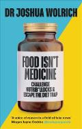 Food Isnt Medicine Challenge the Nutribollocks & Escape the Diet Trap