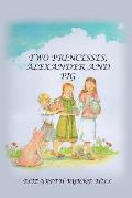 Two Princesses, Alexander and Pig