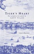 Tiger's Heart: Shakespeare's Lost Years