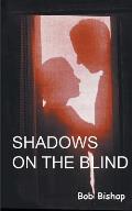 Shadows on the Blind