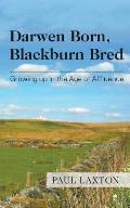 Darwen Born, Blackburn Bred: Growing up in the Age of Affluence