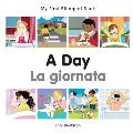 My First Bilingual BookA Day EnglishItalian