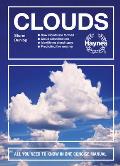 Clouds How clouds are formed Cloud classification Identifying cloud types Predicting the weather All you need to know in one concise manual