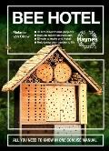 Bee Hotel All You Need to Know in One Concise Manual 30 DIY insect home projects Easy to follow instructions Simple to make & install Help bring your garden to life