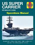 Us Super Carrier: All Makes and Models * Insights Into the Design, Departments, Flight Operations and Daily Life of the Us Navy's Greate