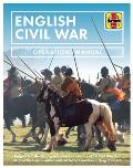 English Civil War Insights Into the History Weaponry & Tactics of the Civil War That Divided the English Nation & Led to the Execut