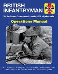 British Infantryman Operations Manual The British & Commonwealth Soldier 1939 1945 All Models An Insight Into the Weapons Uniform Accoutremen