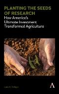 Planting the Seeds of Research: How America's Ultimate Investment Transformed Agriculture