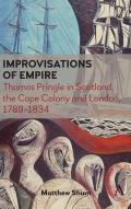 Improvisations of Empire: Thomas Pringle in Scotland, the Cape Colony and London, 1789-1834