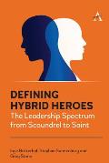 Defining Hybrid Heroes: The Leadership Spectrum from Scoundrel to Saint