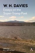 W. H. Davies: Essays on the Super-Tramp Poet