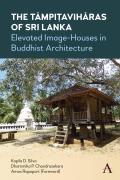 The T?mpiṭavihāras of Sri Lanka: Elevated Image-Houses in Buddhist Architecture
