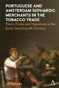Portuguese and Amsterdam Sephardic Merchants in the Tobacco Trade: Tierra Firme and Hispaniola in the Early Seventeenth Century