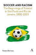 Soccer and Racism: The Beginnings of Futebol in S?o Paulo and Rio de Janeiro, 1895-1933