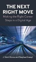 The Next Right Move: Making the Right Career Steps in a Digital Age